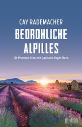 Icon image Bedrohliche Alpilles: Ein Provence-Krimi mit Capitaine Roger Blanc