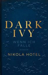 Icon image Dark Ivy – Wenn ich falle: Die neue Reihe der SPIEGEL-Bestseller-Autorin