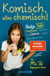 图标图片“Komisch, alles chemisch!: Handys, Kaffee, Emotionen – wie man mit Chemie wirklich alles erklären kann”