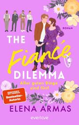 የአዶ ምስል The Fiancé Dilemma – Aller guten Dinge sind fünf: Roman | Für Fans des TikTok-Bestsellers »Spanish Love Deception«