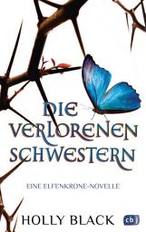 Icon image Die verlorenen Schwestern - Eine Elfenkrone-Novelle