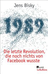 图标图片“1989: Die letzte Revolution, die noch nichts von Facebook wusste”