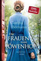 Imaginea pictogramei Die Frauen vom Löwenhof – Agnetas Erbe: Roman | Die große Familien-Saga der Bestsellerautorin Corina Bomann
