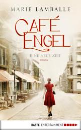 图标图片“Café Engel: Eine neue Zeit - Saga um eine Wiesbadener Familie und ihr Traditionscafé. Roman”