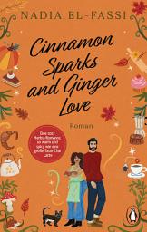 Icon image Cinnamon sparks and ginger love: Roman. Eine cozy Herbst-Romance, so warm und spicy wie eine große Tasse Chai Latte