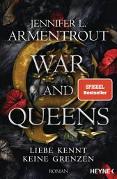 Icon image War and Queens – Liebe kennt keine Grenzen: Roman