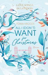 Immagine dell'icona Love Songs in London – All I (don't) want for Christmas: Charmante London-Romance voll intensiver Gefühle